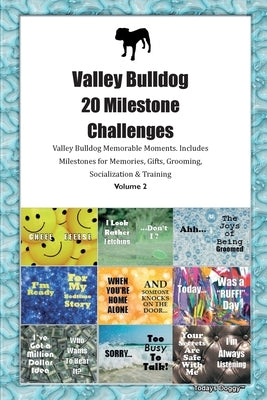 Valley Bulldog 20 Milestone Challenges Valley Bulldog Memorable Moments. Includes Milestones for Memories, Gifts, Grooming, Socialization & Training V by Doggy, Todays