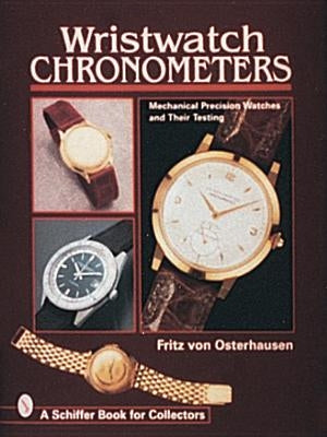 Wristwatch Chronometers: Mechanical Precision Watches by Von Osterhausen, Fritz