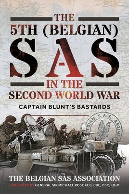 The 5th (Belgian) SAS in the Second World War: Captain Blunt's Bastards by Belgian Sas Association