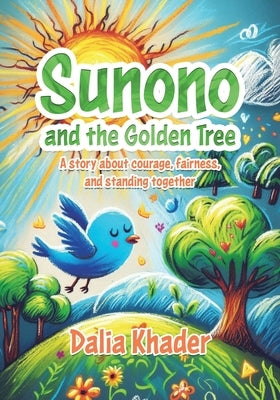 Sunono and the Golden Tree: A story about courage, fairness, and standing together by Khader, Dalia