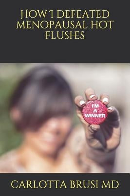 How I defeated menopausal hot flushes by Brusi, Carlotta
