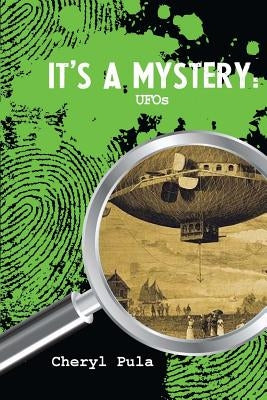 It's A Mystery: UFOs: UFOs by Pula, Cheryl