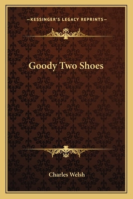 Goody Two Shoes by Welsh, Charles