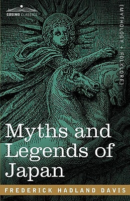 Myths and Legends of Japan by Davis, Frederick Hadland