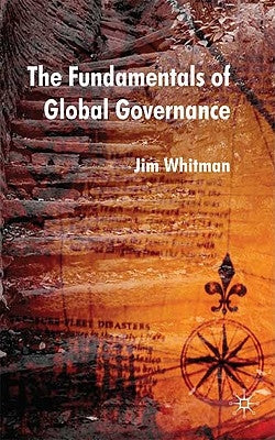The Fundamentals of Global Governance by Whitman, J.