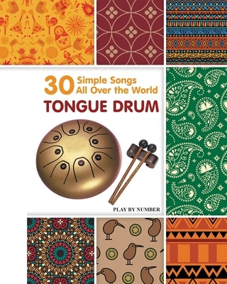 Tongue Drum 30 Simple Songs - All Over the World: Play by Number by Winter, Helen