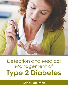 Detection and Medical Management of Type 2 Diabetes by Rickman, Carlos
