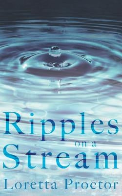Ripples on a Stream by Proctor, Loretta