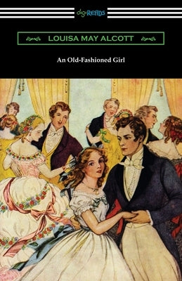 An Old-Fashioned Girl by Alcott, Louisa May
