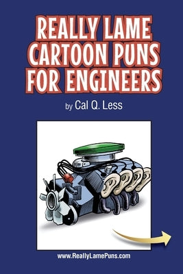 Really Lame Cartoon Puns for Engineers by Less, Cal Q.