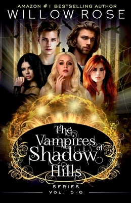 The Vampires of Shadow Hills Series: Vol 5-6 by Rose, Willow