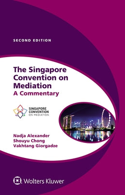The Singapore Convention on Mediation: A Commentary by Alexander, Nadja