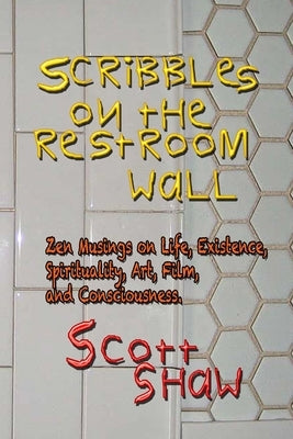 Scribbles on the Restroom Wall by Shaw, Scott