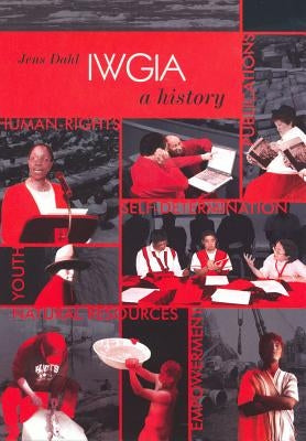 Iwgia - A History by Dahl, Jens