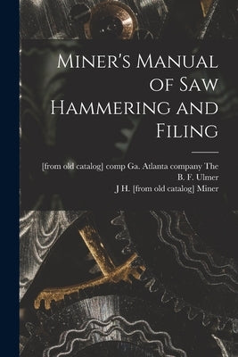 Miner's Manual of saw Hammering and Filing by Miner, J. H.