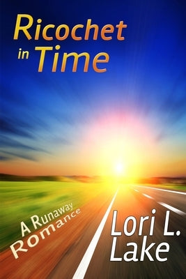 Ricochet in Time: A Runaway Romance by Lake, Lori L.
