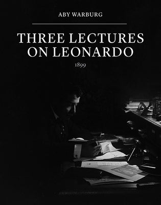 Three Lectures on Leonardo by Warburg, Aby