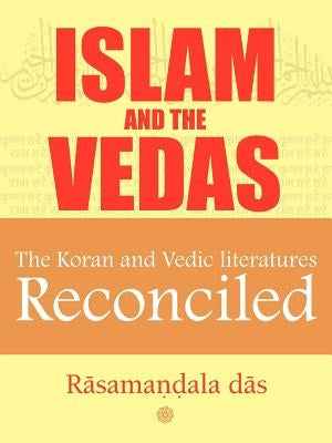 Islam and the Vedas by Das, Rasamandala