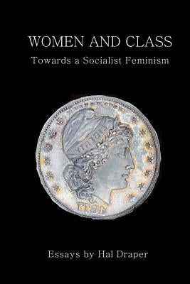 Women and Class: Toward a Socialist Feminism by Bebel, August