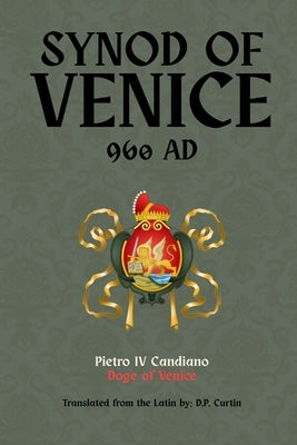 Synod of Venice: 960 AD by Pietro IV Candiano Doge of Venice