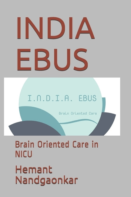 India Ebus: Brain Oriented Care in NICU by Coughlin, Mary