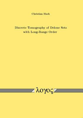 Discrete Tomography of Delone Sets with Long-Range Order by Huck, Christian