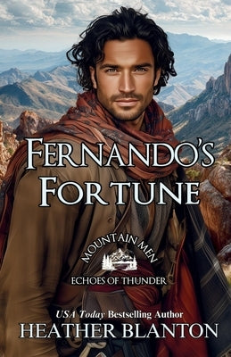 Fernando's Fortune: Mountain Men: Echoes of Thunder by Blanton, Heather