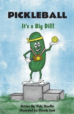 Pickleball: It's a Big Dill! by Sheaffer, Vicki