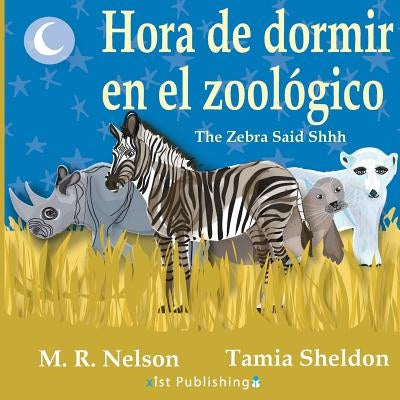Hora de Dormir en el Zoológico/ The Zebra Said Shhh (Bilingual English Spanish Edition) by Nelson, M. R.