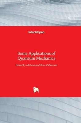 Some Applications of Quantum Mechanics by Pahlavani, Mohammad Reza