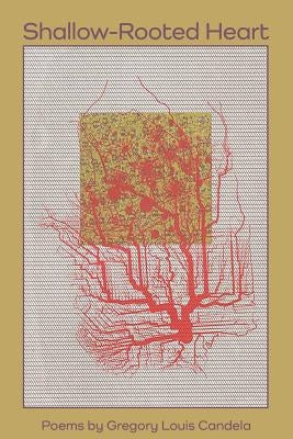 Shallow-Rooted Heart by Candela, Gregory Louis