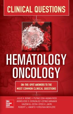 Hematology-Oncology Clinical Questions by Rowe, Julie