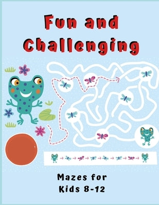 Fun and Challenging Mazes for Kids 8 - 12: A Maze Activity Book for Kids (Maze Books for Kids) by Media, Zod-7
