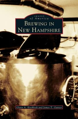Brewing in New Hampshire by Knoblock, Glenn a.