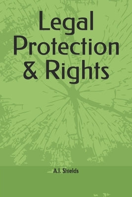 Legal Protection & Rights by Shields, A. I.