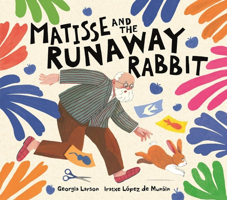 Matisse and the Runaway Rabbit by López de Munáin, Iratxe