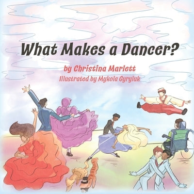 What Makes a Dancer? by Gyryluk, Mykola