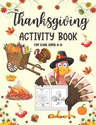 Thanksgiving Activity Book For Kids Ages 4-8: A Fun Kid Thanksgiving Activity Coloring Book For Children Coloring Page, Mazes, Riddles, Search Word an by Publications, Samar