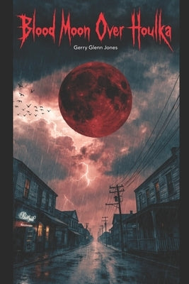 Blood Moon Over New Houlka by Jones, Gerry Glenn
