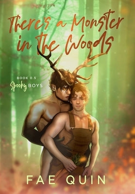 There's a Monster In The Woods: MM Monster Romance by Quin, Fae