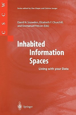 Inhabited Information Spaces: Living with Your Data by Snowdon, David N.