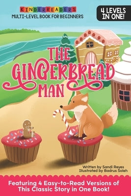 The Gingerbread Man: Easy to Read Multilevel Book for Beginning Readers ages 3 to 7 by Reyes, Sandi