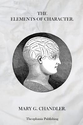 The Elements of Character by Chandler, Mary G.