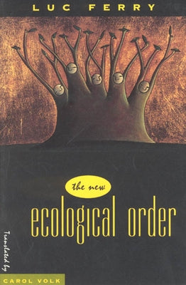 The New Ecological Order by Ferry, Luc