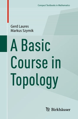 A Basic Course in Topology by Laures, Gerd