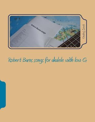 Robert Burns songs for ukulele with low G by Sarek, Ondrej