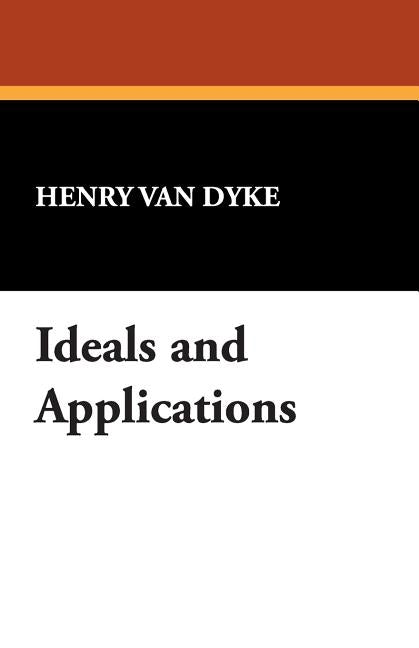 Ideals and Applications by Van Dyke, Henry
