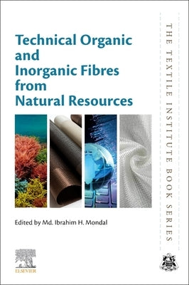 Technical Organic and Inorganic Fibres from Natural Resources by Mondal, MD Ibrahim H.
