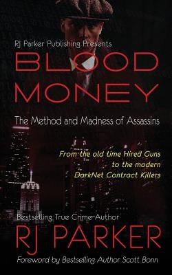 Blood Money: The Method and Madness of Assassins by Bonn Phd, Scott