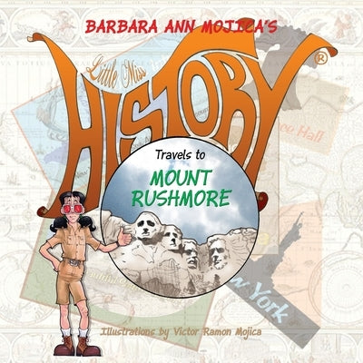 Little Miss HISTORY Travels to MOUNT RUSHMORE by Mojica, Victor Ramon